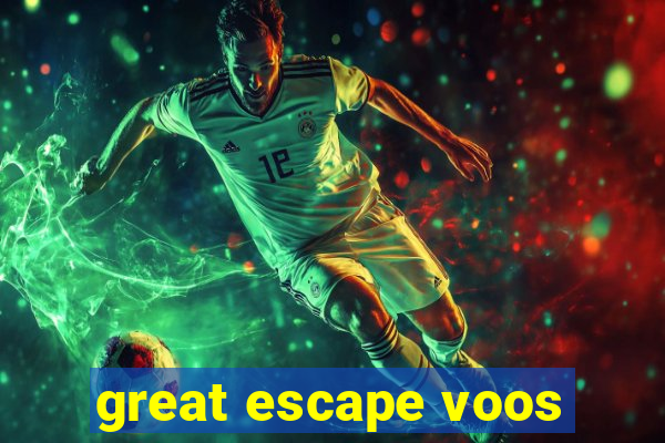 great escape voos